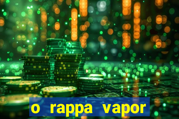 o rappa vapor barato letra